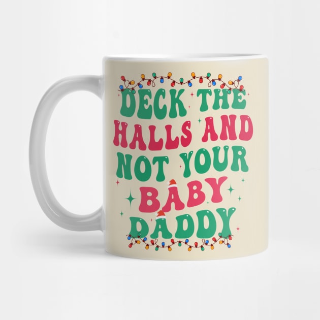 Deck The Halls And Not Your Baby Daddy by Flow-designs